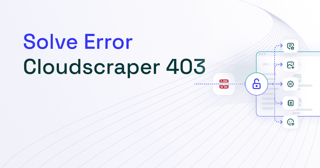 How to Solve 403 Error for Cloudscraper Web Scraping