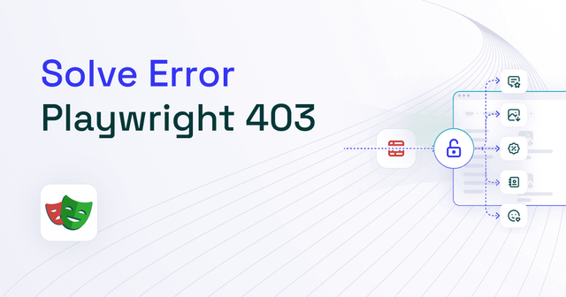 How to Solve Playwright 403 Forbidden Error