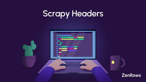 How to Set Scrapy Headers: Tutorial [2024]