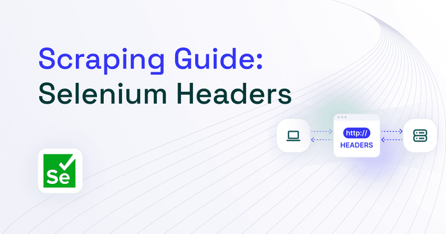 How to Set Selenium Headers: Step-by-Step Tutorial
