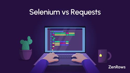Selenium vs Requests: Which One You Should Choose?