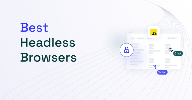 Best Headless Browsers in 2025: Reviewed
