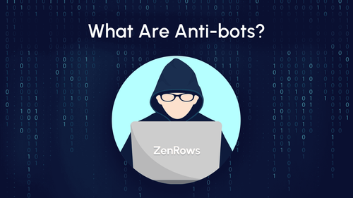 Anti-bot: What Is It and How to Get Around