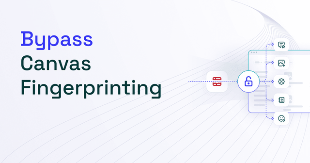 Canvas Fingerprinting: What Is It and How to Bypass It