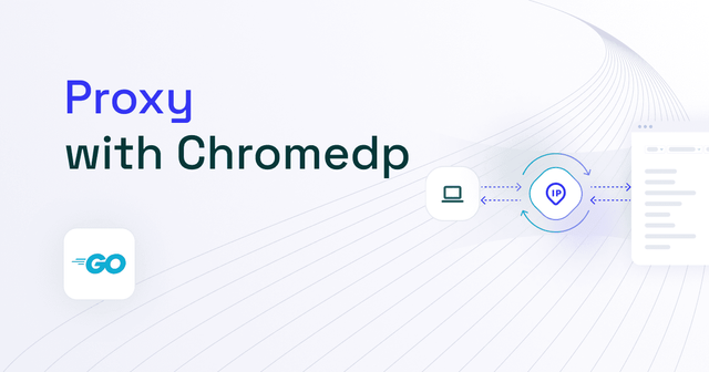 How to Use a Proxy With Chromdp in 2025