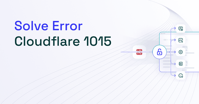 How to Solve Cloudflare Error 1015 "You Are Being Rate Limited"