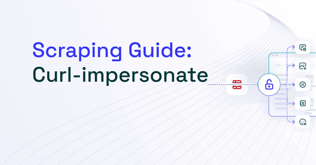 How to Use Curl Impersonate for Web Scraping? [2025 Guide]