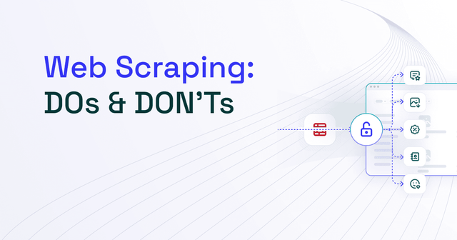 DOs and DON'Ts of Web Scraping