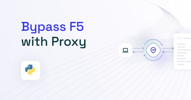 F5 Bypass Proxy for Web Scraping: A Complete Guide