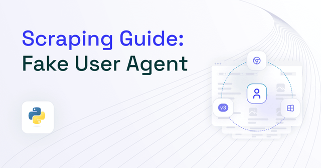 How to Use Fake User Agent for Web Scraping