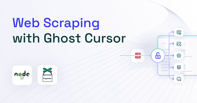 How to Use Ghost Cursor for Web Scraping