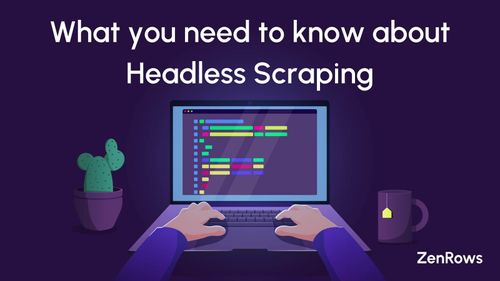 What Is a Headless Browser and Best Ones for Web Scraping