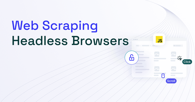 What Is a Headless Browser and Best Ones for Web Scraping