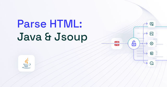 How to Parse HTML With Java and Jsoup: 2025 Tutorial