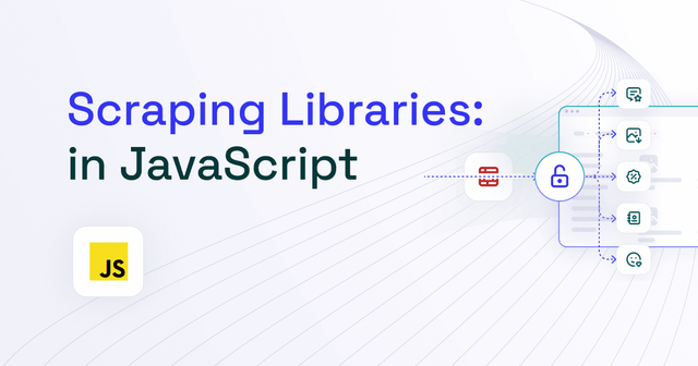 7 Best JavaScript & Node.js Web Scraping Libraries in 2025
