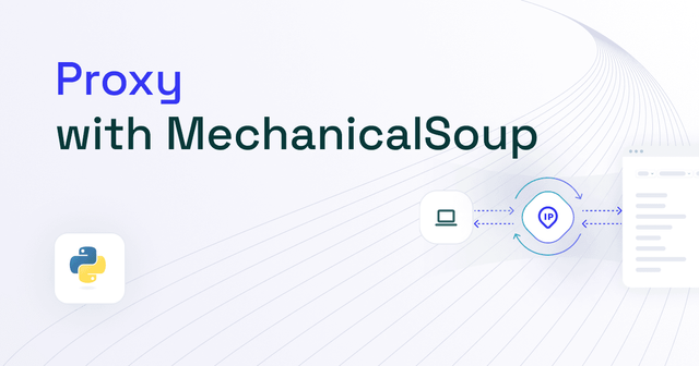 How to Set Up a Proxy With MechanicalSoup