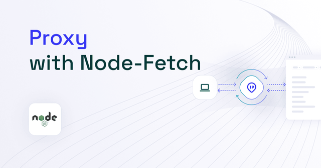 How to Use a Proxy with Node-Fetch in 2025