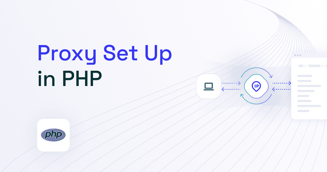 How to Use a Proxy in PHP (2025)