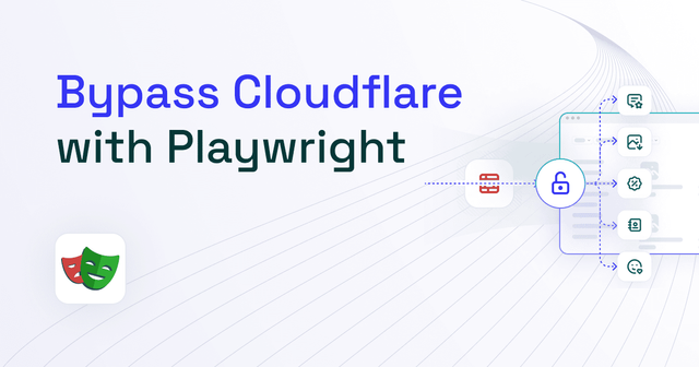 How to Bypass Cloudflare with Playwright in 2025