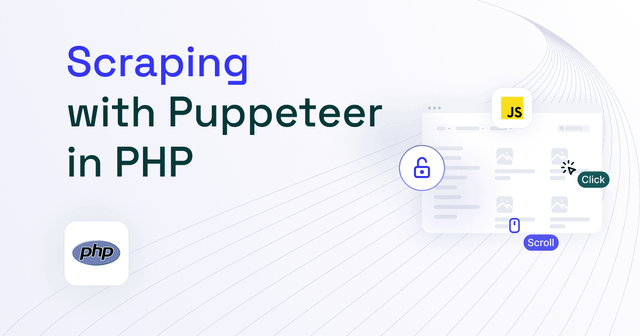 Puppeteer in PHP for Web Scraping: Step-by-Step Tutorial