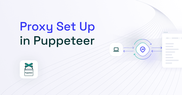 How to Set a Proxy In Puppeteer 2025