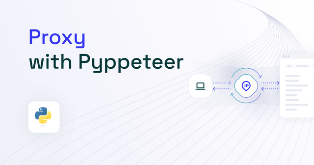 How to Use a Proxy with Pyppeteer in 2025