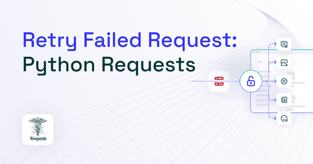 How to Retry Failed Python Requests [2025]