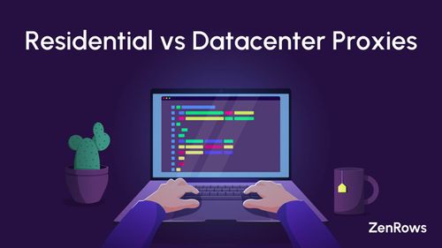 Residential vs Datacenter Proxies: What's Best?