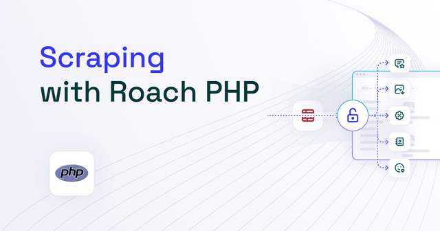 Web Scraping With Roach PHP: Tutorial 2025