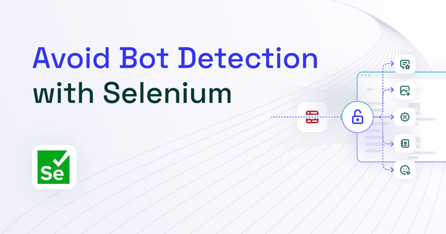 How to Avoid Bot Detection With Selenium