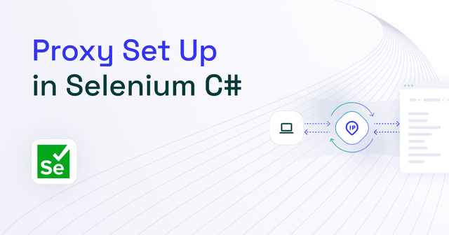 How to Set a Proxy in Selenium C#