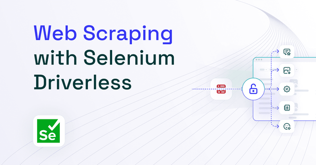 How to Use Selenium Driverless for Scraping