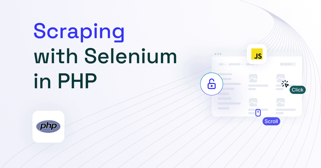 Selenium in PHP for Web Scraping: Tutorial 2025