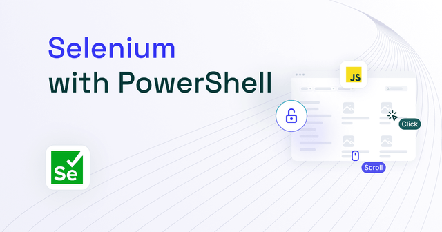 How to Use Selenium With PowerShell [Tutorial 2025]