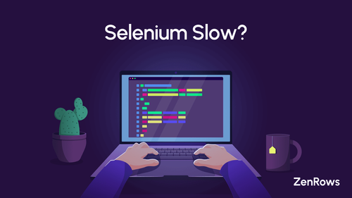 Selenium Slow? Discover Why and How to Speed Up