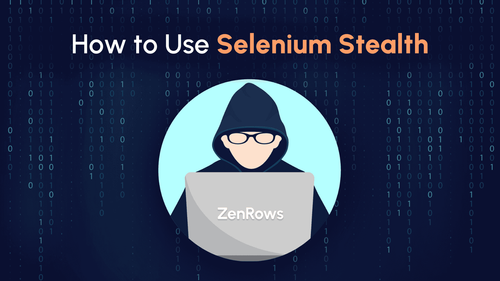 How to Use Selenium Stealth for Web Scraping