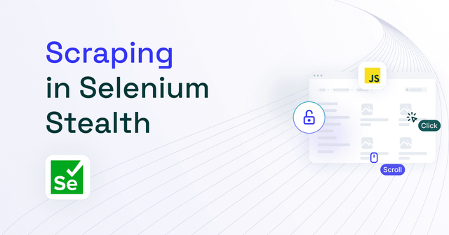 How to Use Selenium Stealth for Web Scraping