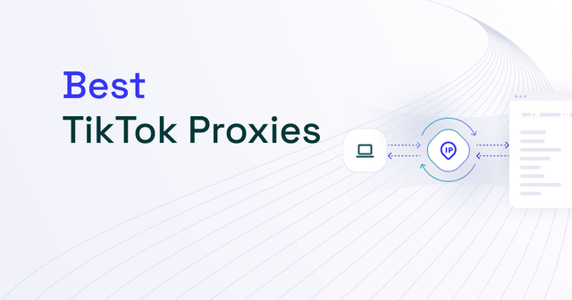 7 Best TikTok Proxies [2025 List]