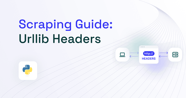 How to Set Urllib Headers: Tutorial [2025]