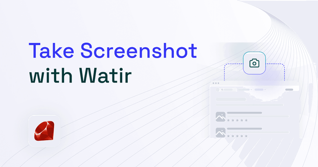How to Take a Screenshot With Watir: Tutorial [2025]