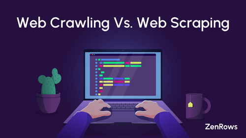 Web Crawling vs. Web Scraping: The Difference