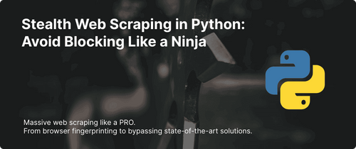 Web Scraping in Python: Avoid Detection Like a Ninja