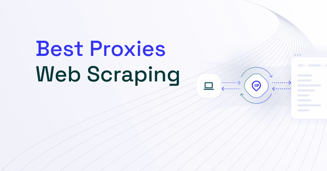 2025 Guide to Web Scraping Proxies: 10 Best Proxy Services