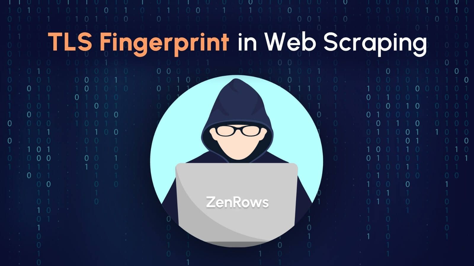 what-is-tls-fingerprint-and-how-to-bypass-it-zenrows